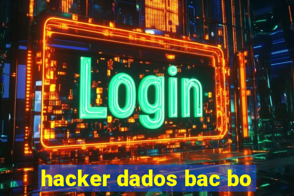 hacker dados bac bo